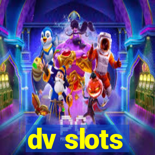 dv slots