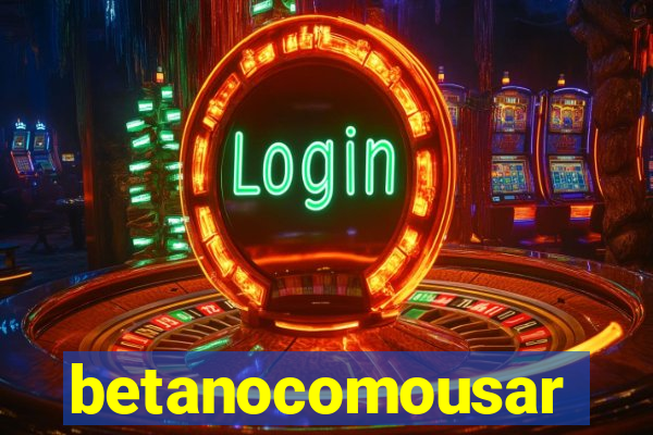 betanocomousar