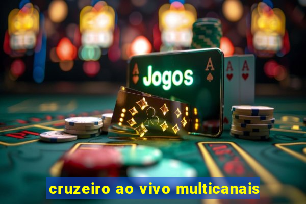 cruzeiro ao vivo multicanais