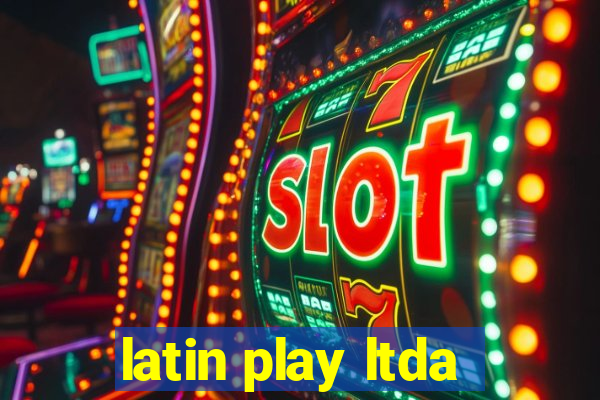 latin play ltda