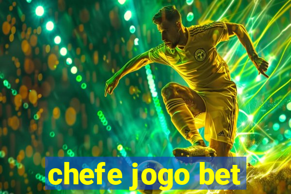 chefe jogo bet