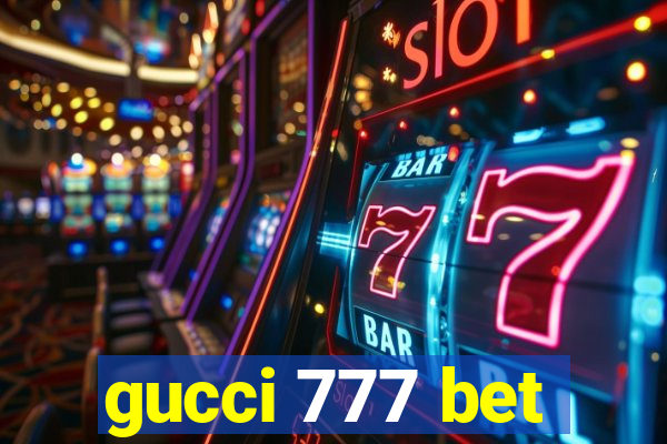 gucci 777 bet