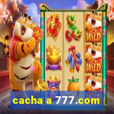 cacha a 777.com