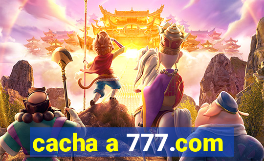 cacha a 777.com