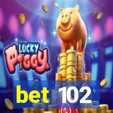 bet 102