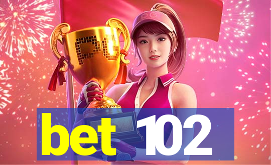 bet 102