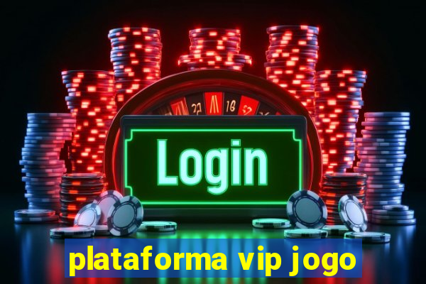 plataforma vip jogo