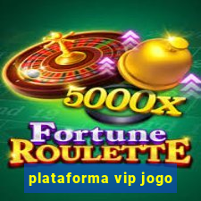 plataforma vip jogo