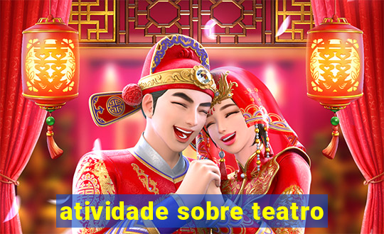 atividade sobre teatro