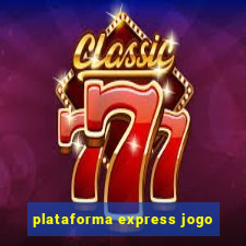 plataforma express jogo