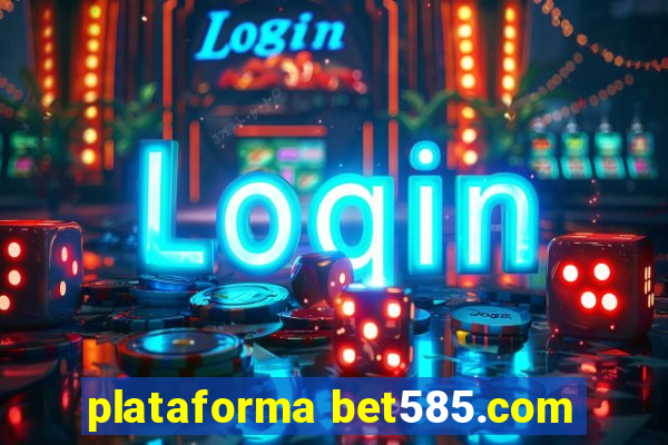 plataforma bet585.com