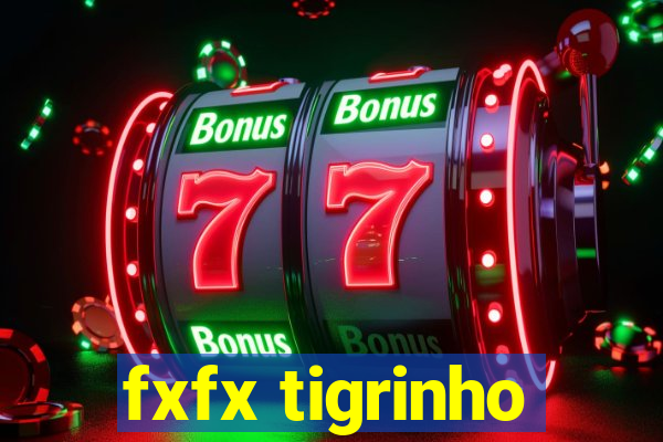 fxfx tigrinho