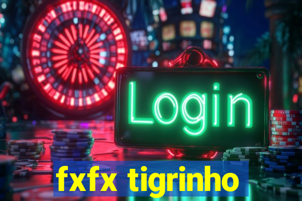 fxfx tigrinho