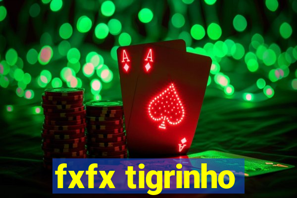 fxfx tigrinho