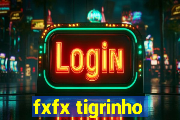 fxfx tigrinho