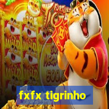 fxfx tigrinho