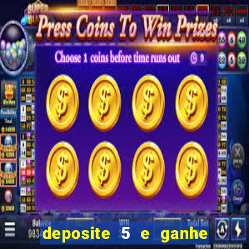 deposite 5 e ganhe 50 reais