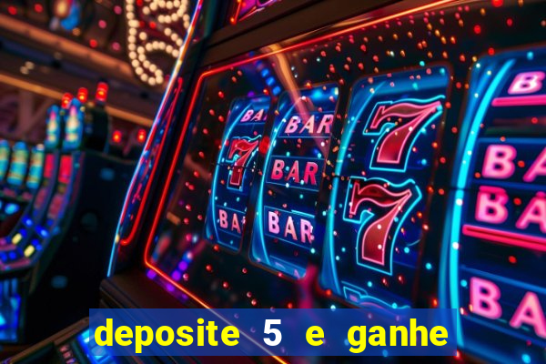 deposite 5 e ganhe 50 reais