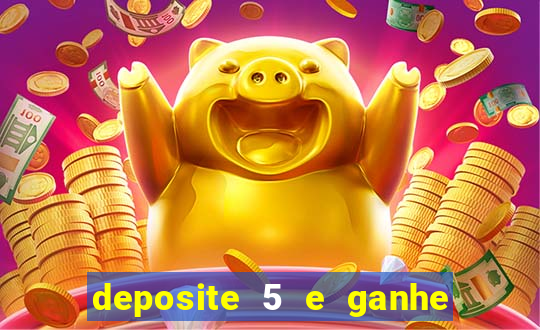 deposite 5 e ganhe 50 reais