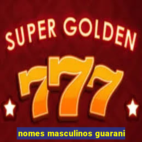 nomes masculinos guarani