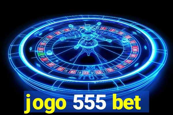 jogo 555 bet