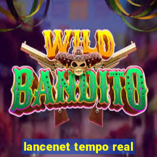 lancenet tempo real