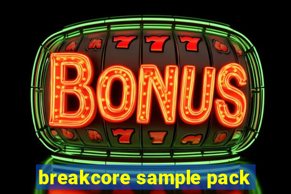 breakcore sample pack