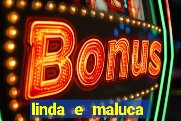 linda e maluca orochi letra