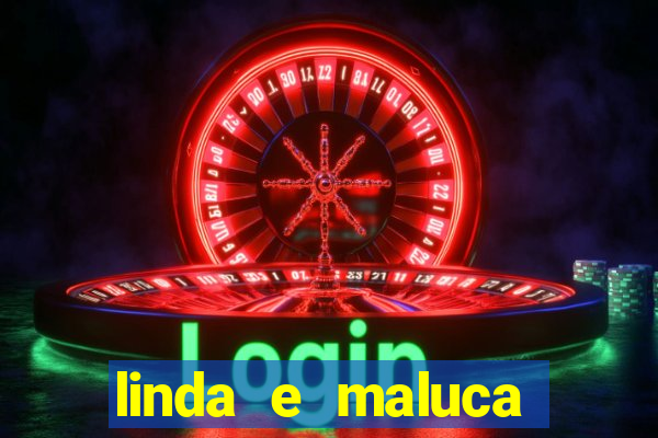 linda e maluca orochi letra