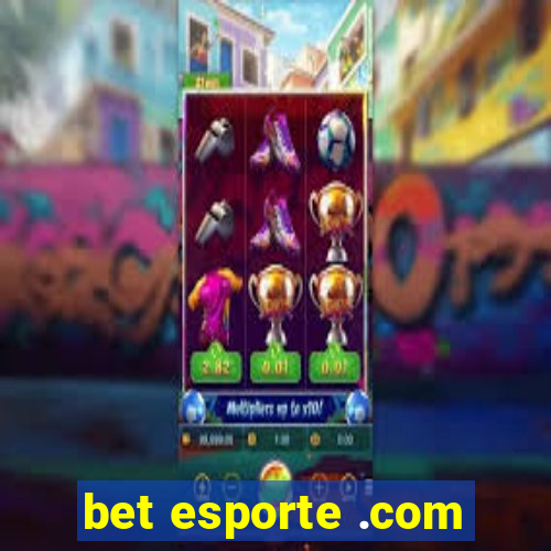 bet esporte .com