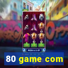 80 game com