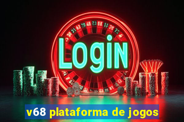 v68 plataforma de jogos