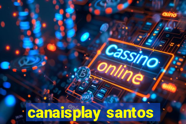 canaisplay santos