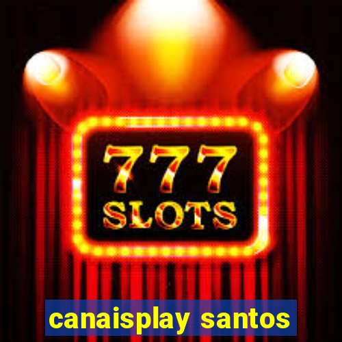 canaisplay santos