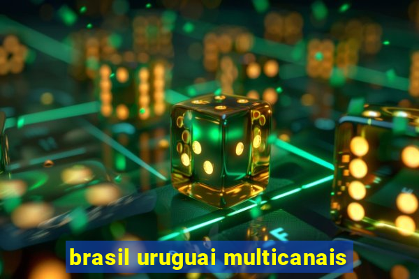 brasil uruguai multicanais