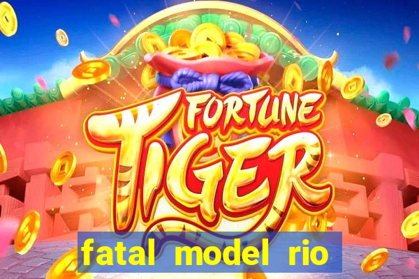 fatal model rio claro sp