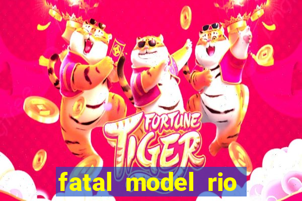 fatal model rio claro sp