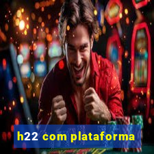 h22 com plataforma