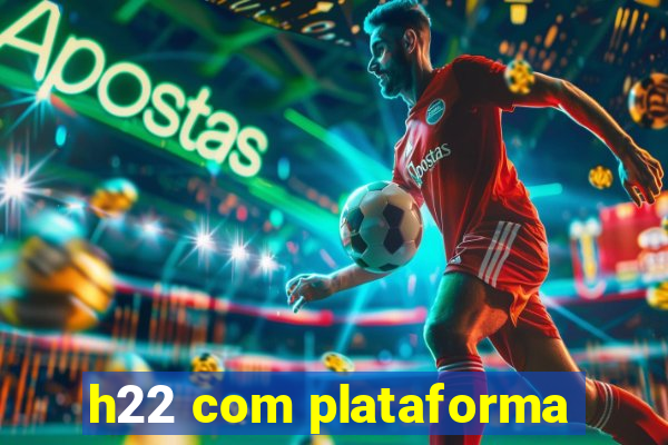 h22 com plataforma