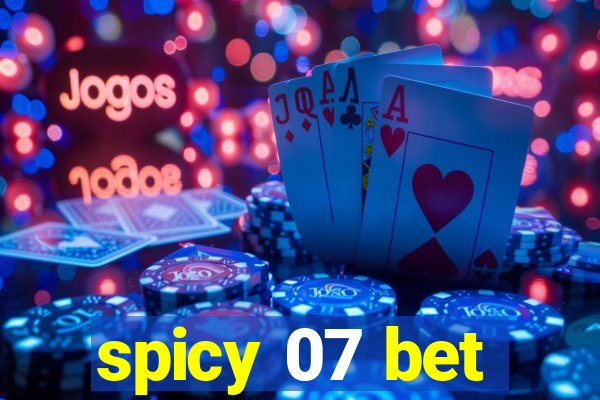 spicy 07 bet