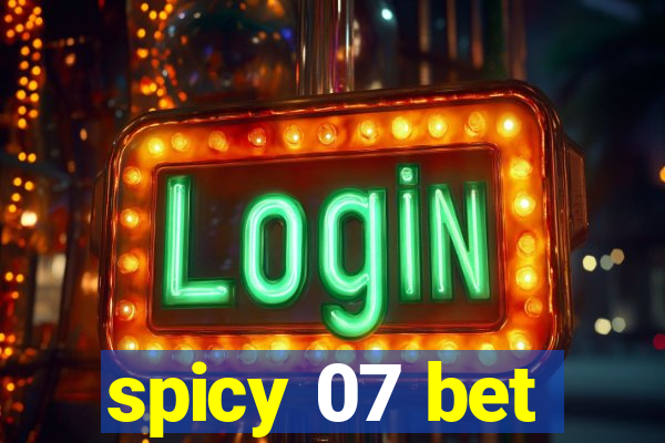 spicy 07 bet