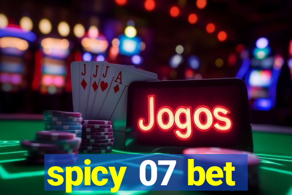 spicy 07 bet