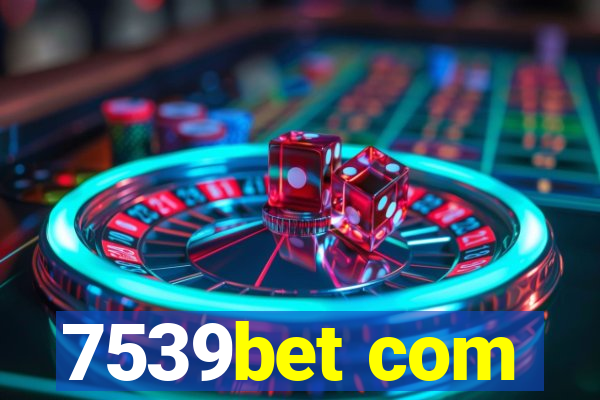 7539bet com