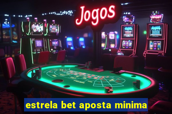 estrela bet aposta minima