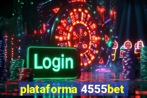 plataforma 4555bet