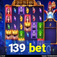 139 bet