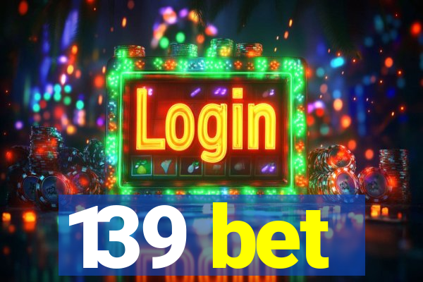 139 bet