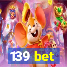 139 bet