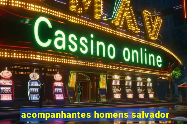 acompanhantes homens salvador