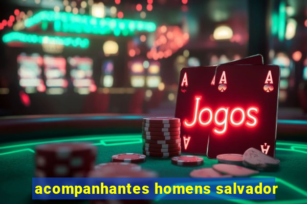 acompanhantes homens salvador